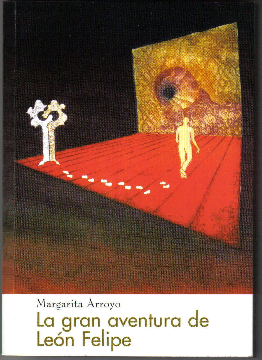 La gran aventura de León Felipe. Margarita Arroyo